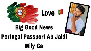 Portugal passport new big Good News ab nationality jaldi mily gi ￼￼