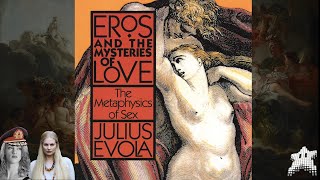 Julius Evola  - Eros and the Mysteries of Love w/ PhilosophiCat