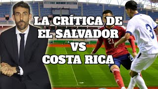 La profunda crítica de EL SALVADOR vs COSTA RICA llena de luces y sombras tras la derrota de Dóniga