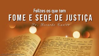 Fome e sede de justiça | Pr. Ricardo Castro