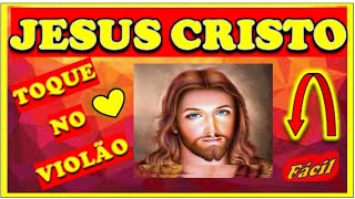 JESUS CRISTO EU ESTOU AQUI - APRENDA A TOCAR NO VIOLÃO