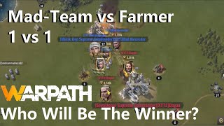 Warpath Mad Team 1 on 1 Farmer (Who will win?) Part-1