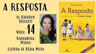 14 - A RESPOSTA, de Kathryn Stockett (narradora Minny)