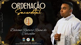 ORDENAÇÃO SACERDOTAL DO DIÁCONO RUTIERO RUAN DE CARVALHO