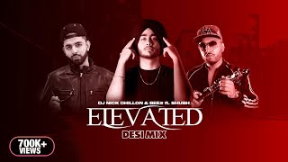 Elevated (Desi Mix) | Nick Dhillon & BEE2 ft. Shubh | Latest Punjabi Songs 2022