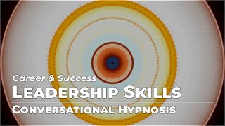 Enhance Leadership Skills | Career & Success | Conversation Hypnosis