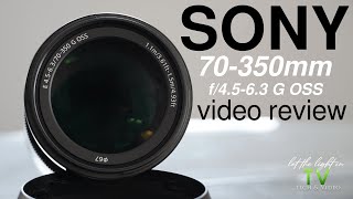 Sony E 70–350 mm F4.5–6.3 G OSS | Video Review