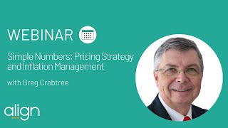 Webinar - Simple Numbers: Pricing Strategy and Inflation Management with Greg Crabtree