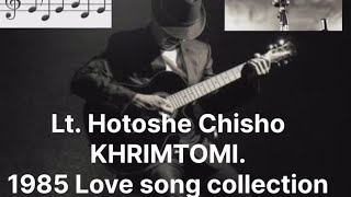 80' Hits Sumi Love Song Orginal || Lt. Hotoshe Chisho Khrimto❤️🎵 🎶Part~1