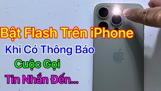 Cách bật đèn Flash khi có cuộc gọi đến iPhone, tin nhắn đến, thông báo đến iPhone