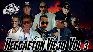 REGGAETON VIEJO VOL 3 (Old School) // Daddy Yankee, Plan B, Don Omar, Calle 13, Y MÁS