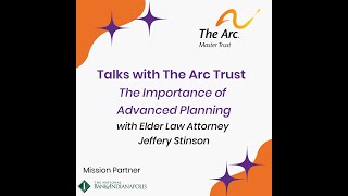 Talks with The Arc Trust - The Importance of Advanced Planning with Jeff Stinson & Stinson Law