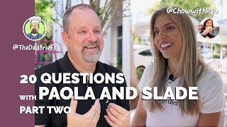 20 Questions with Paola and Slade, Part 2