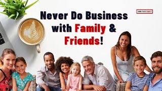 Why working with family and friends is a good idea? Online Digital Entrepreneurs and Business Owners