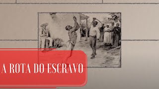 Documentário A Rota do Escravo