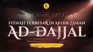 Ad-Dajjal Fitnah Terbesar di Akhir Zaman Part 2 || Seputar Akhir Zaman || Ruwas Pedia