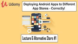 Deploying Apps to Different App Stores – Lec 6 Alternative Store #1