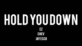 EZ x Chev x Jay Esco - Hold You Down