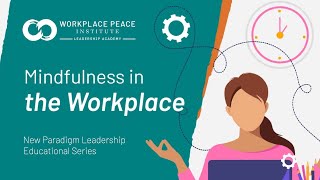 Mindfulness in the Workplace | Free Online Leadership Training