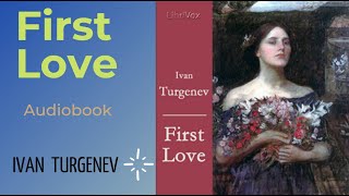 First Love 🔮 Ivan Turgenev🔮Audiobook