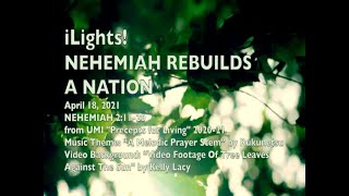 iLights 21-0418~ Nehemiah, the Captive Cupbearer Rebuilds a Nation (Nehemiah 2)