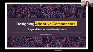 Designing Adaptive Components, Beyond Responsive Breakpoints -  Stéphanie Walter