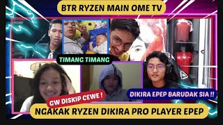 NGAKAK || BTR RYZEN MAIN OME TV DIKIRA MAIN EPEP ‼️ RYZEN  NYANYI BARENG ‼️