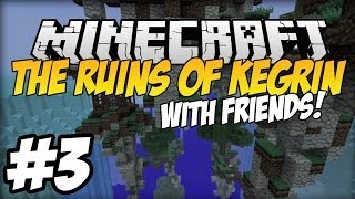 Minecraft - The Ruins of Kegrin w/friends - Next Stop,The Forsaken Fortress! - Part 3