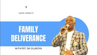 FAMILY DELIVERANCE BY DR DK OLUKOYA