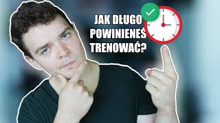 ILE POWINIEN TRWAĆ TWÓJ TRENING?