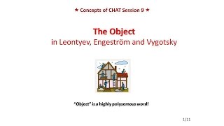 Lecture 9. The Object of Activity in Leontyev, Engeström and Vygotsky