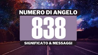 Perché vedo il numero angelico 838? Significato completo del numero angelico 838