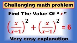 Find The Value Of “ 𝒙 ” , (𝒙/(𝒙+𝟏))^𝟐+(𝒙/(𝒙−𝟏))^𝟐 = 6 #maths #viralvideo #trending #matholympiad