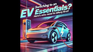 Switching to an Electric Vehicle? Here’s What You NEED to Know First!