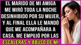 El marido de una amiga me empujó a la puerta y empezó a maltratarme....