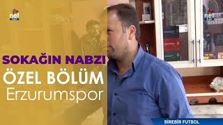 Erzurum Halkının BB Erzurumspor ile İlgili Görüşleri (Sokağın Nabzı Özel Bölüm)