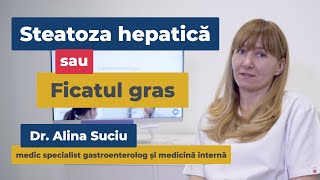 Steatoza hepatică sau ficatul gras | Diagnostic și tratament cu Dr. Alina Suciu