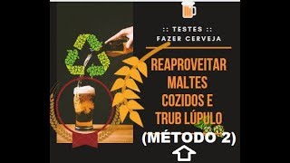 Método II Fazer Cerveja do Bagaço de Malte Cozido & Trub (Session IPA?) Rodrigo Goya