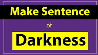 Darkness Sentence in English. Darkness Sentence in English. Darkness use in Sentence. Darkness ka.