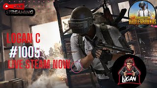 LOGAN C | PUBG MOBILE | LIVE STEAM NOW | #1005