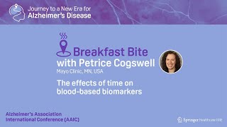 AAIC Conference – Breakfast Bite 7 – The effects of time on blood-based biomarkers