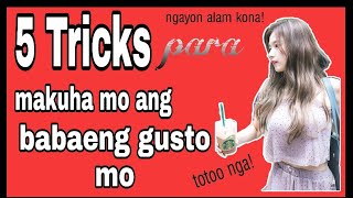 5 Tips/Tricks para Ma Miss at makuha mo ang babaeng gusto mo