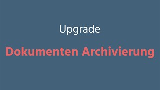 Upgrade: Dokumenten-Archivierung