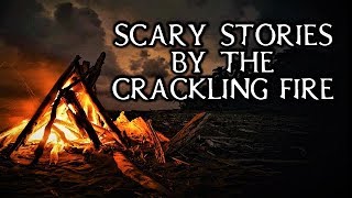 Scary True Stories Told By The Fire | Campfire Video | (Scary Stories)