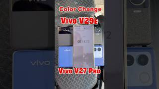 Vivo V29e vs Vivo V27 Pro Color Changing Test #shorts #colorchange #viral