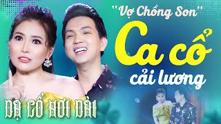 "Vợ Chồng Chí Chóe" MINH TRƯỜNG, NHÃ THI Ca Cổ Hơi Dài 1000 Chữ💚Dạ Cổ Hơi Dài Hay💚CA CỔ CẢI LƯƠNG