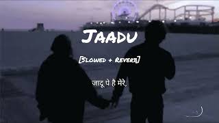 Jaadu Lyrics [Slowed + Reverb] | Sachet-Parampara | Kausar Munir | Tranding Song | LofiBoySM 🎶