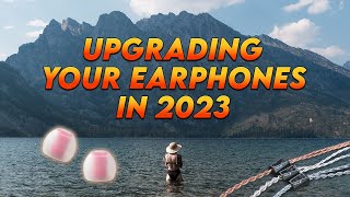 How to upgrade your Earphones 2023