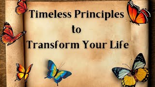 Timeless Principles to Transform Your Life