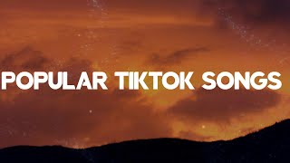 Popular Songs On Tiktok  ~ Popular Tiktok Songs